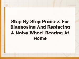How to Diagnose and Replace a Noisy Wheel Bearing at Home: Step-by-Step Guide and Cost Breakdown